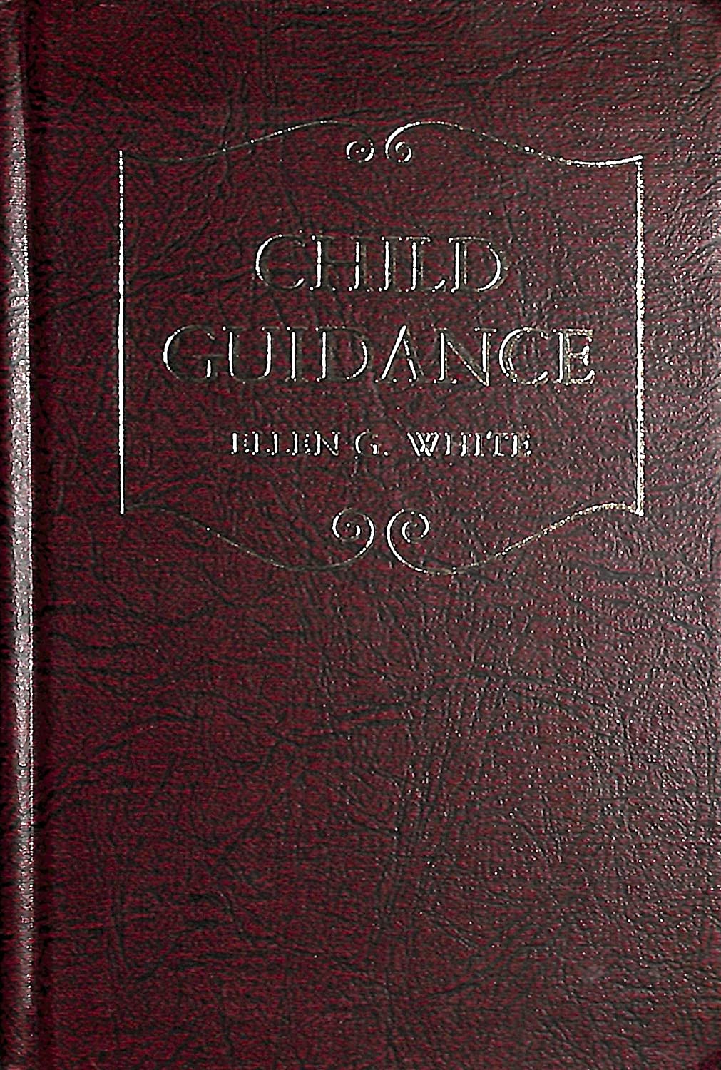 Child Guidance: Counsels to Seventh-day Adventist Parents (Christian home library)